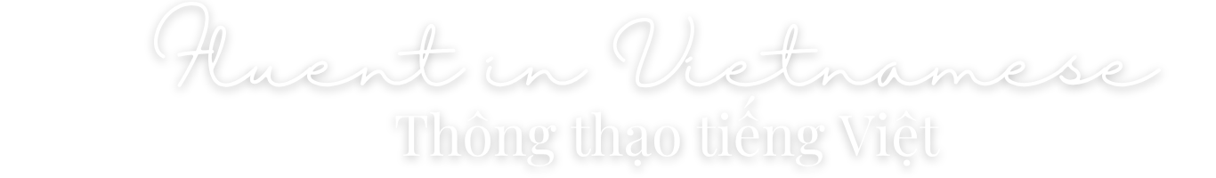 Fluent in Vietnamese | Thông thạo tiếng Việt